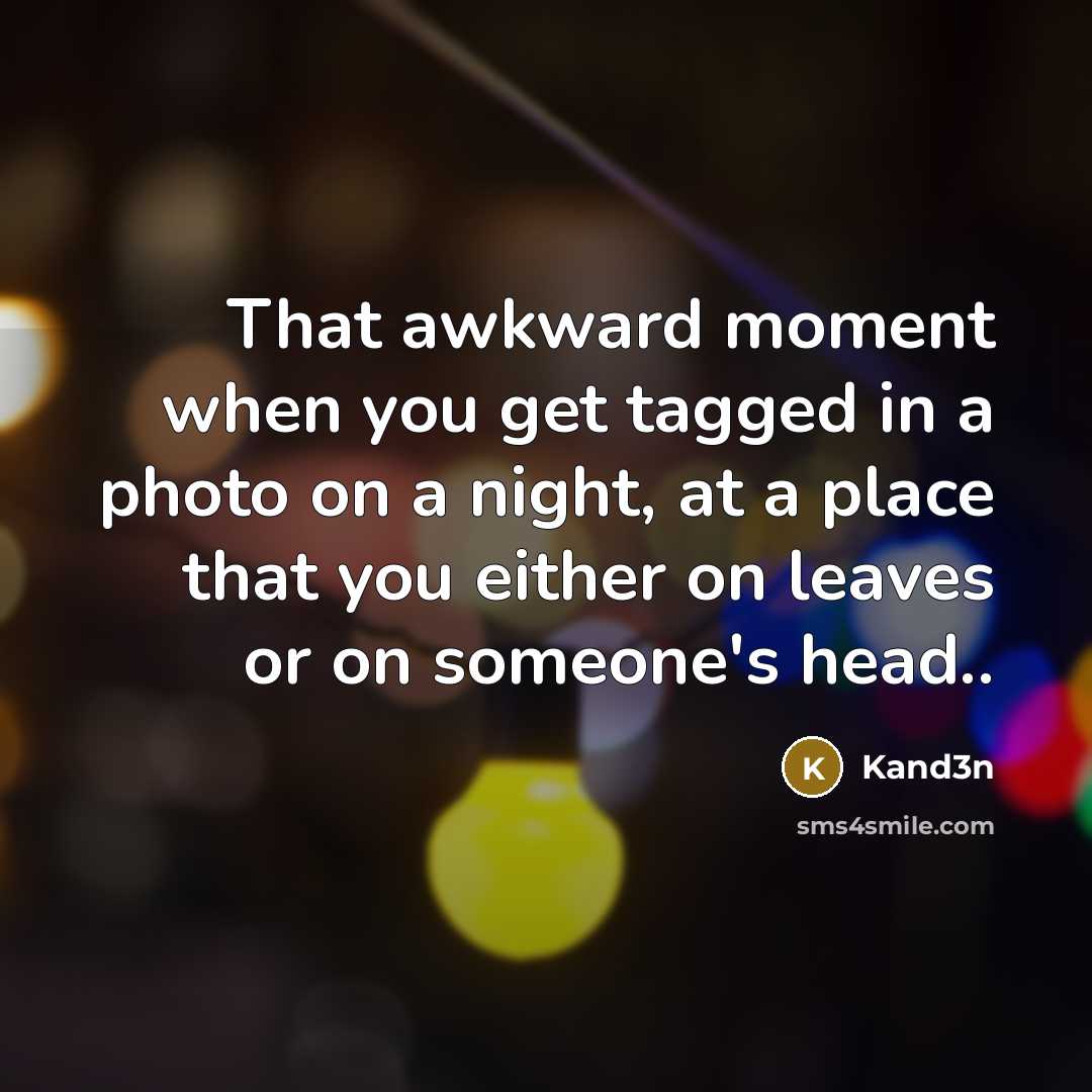 “That awkward moment when you get tagged in a photo…” quote by Kand3n