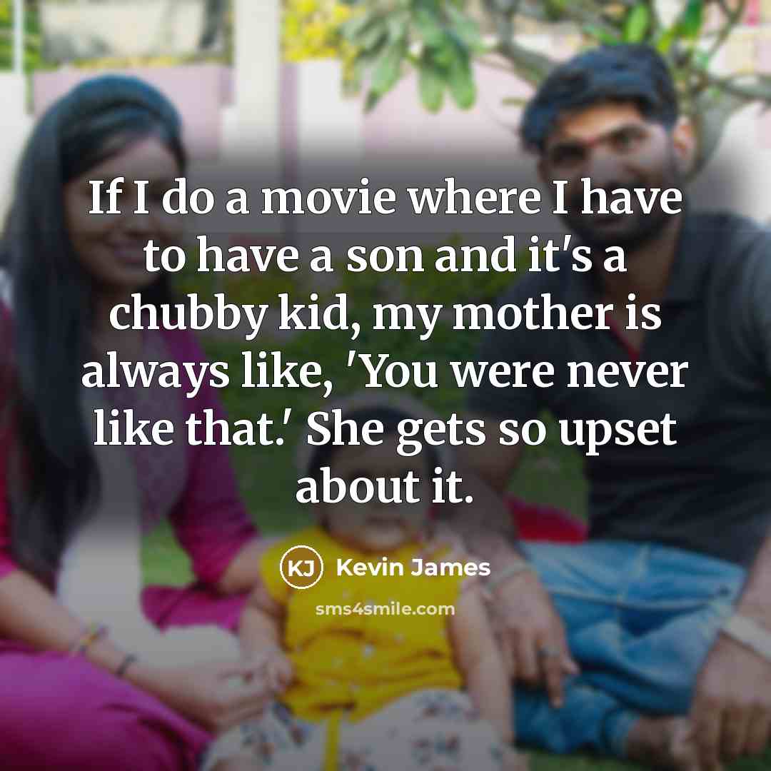 “If I do a movie where I have to have…” quote by Kevin James