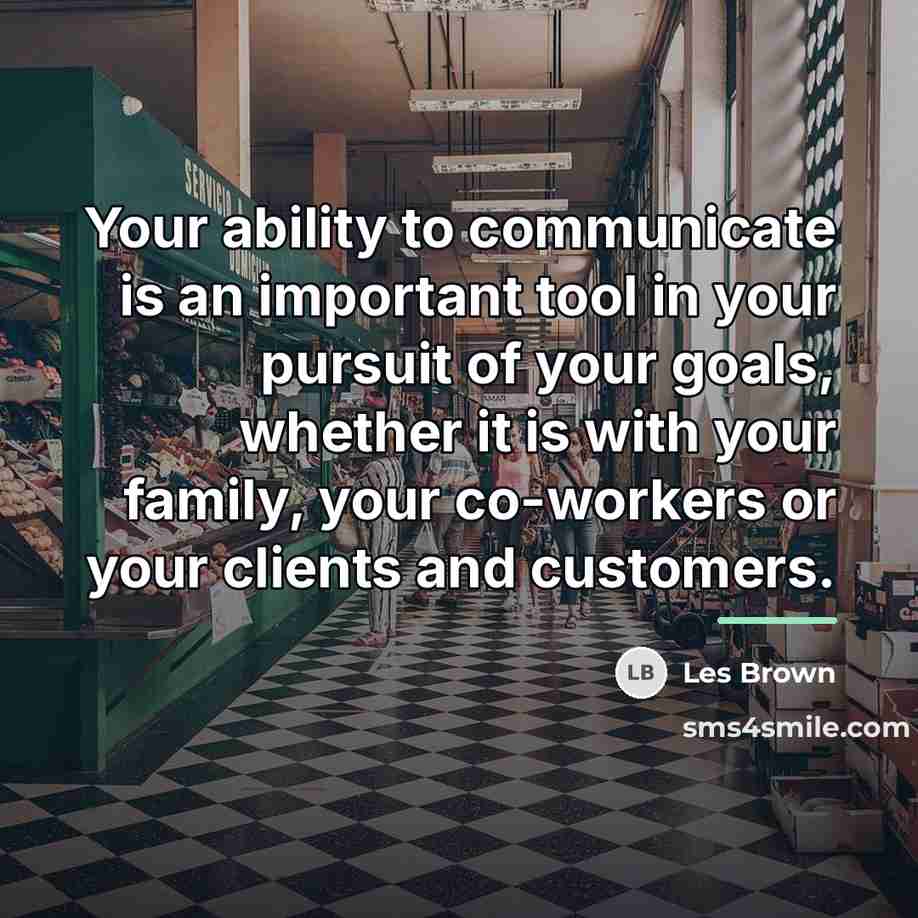 “Your ability to communicate is an important tool in your…” quote by Les Brown