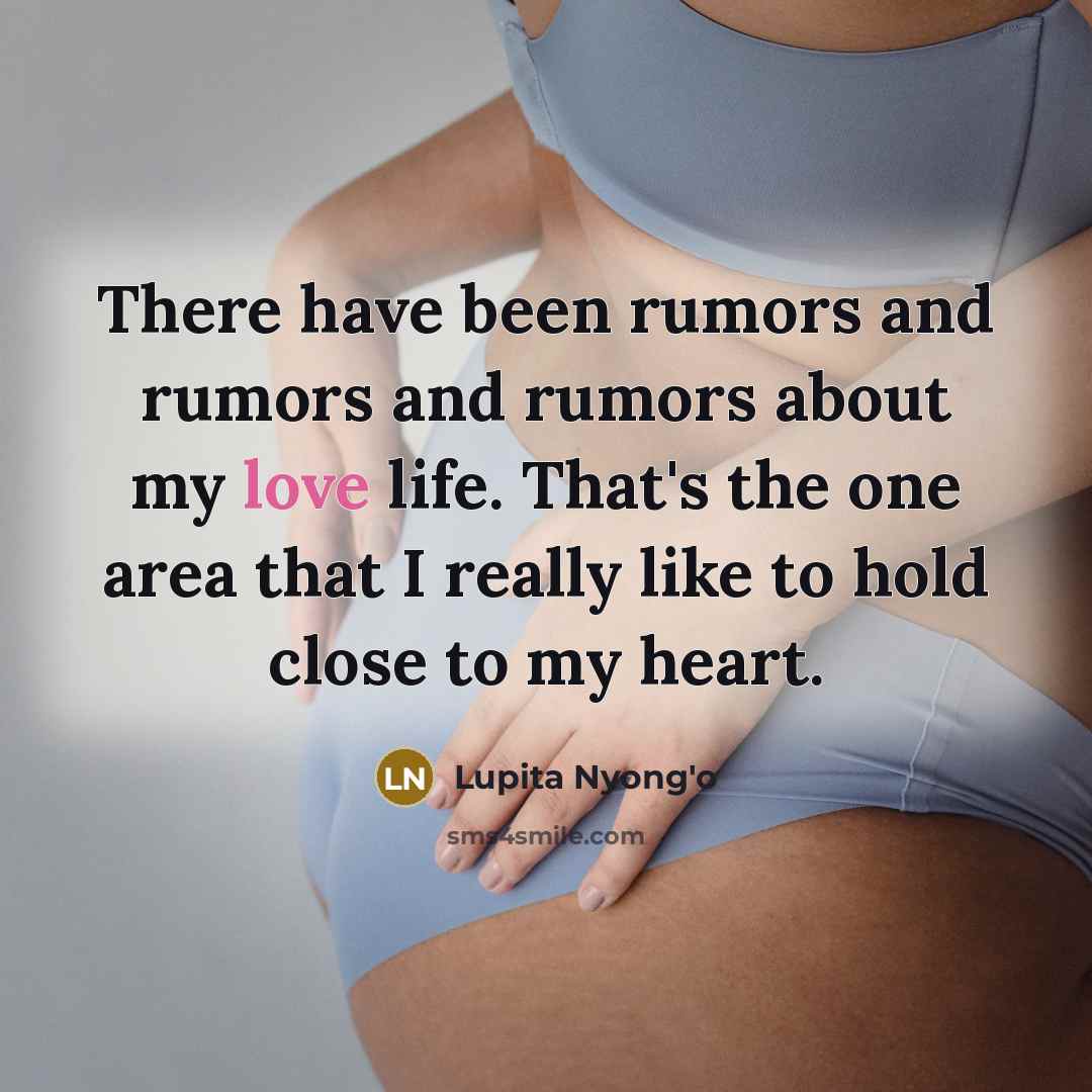 “There have been rumors and rumors and rumors about my…” quote by Lupita Nyong'o