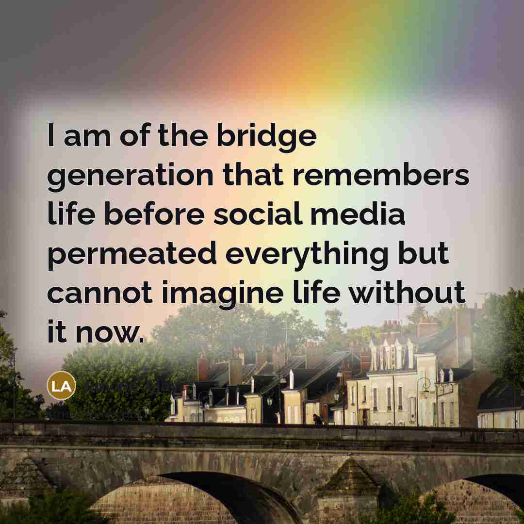 “I am of the bridge generation that remembers life before…” quote by Luvvie Ajayi