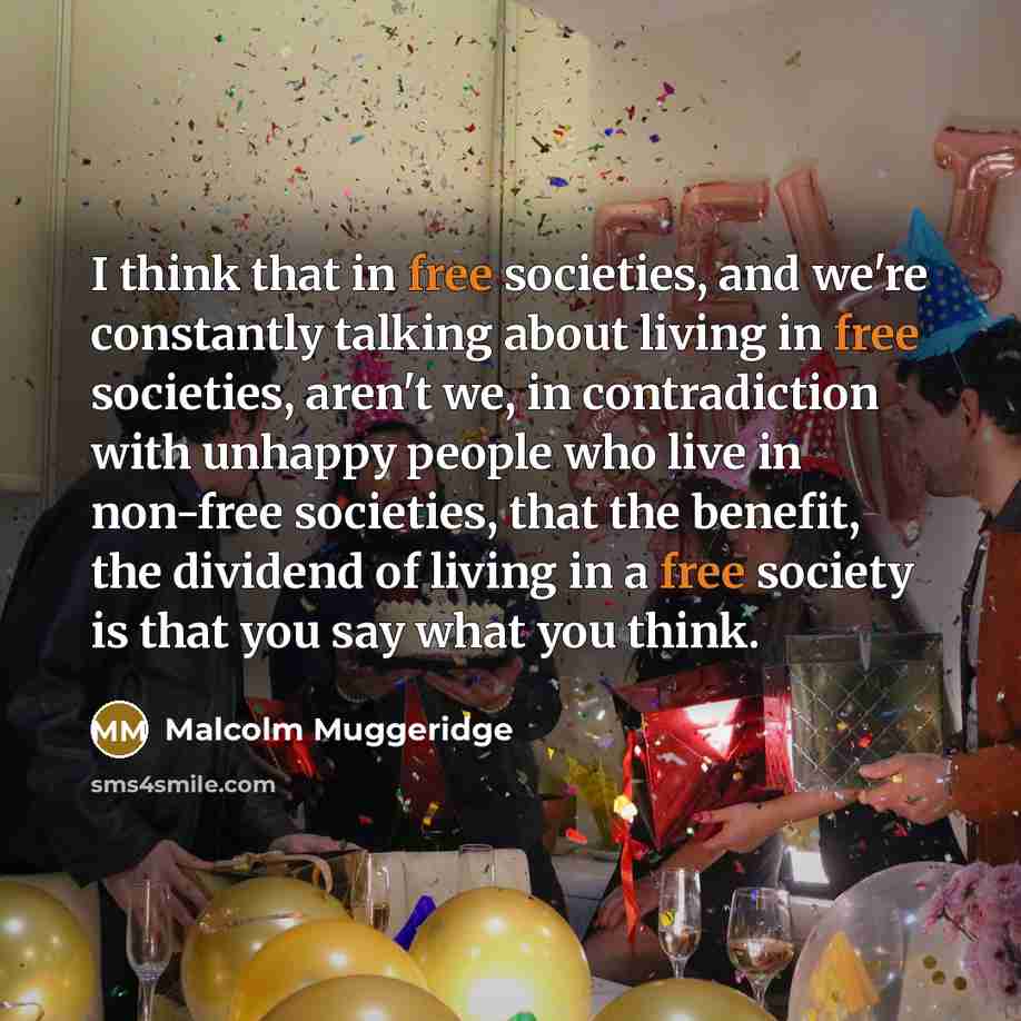 “I think that in free societies, and we're constantly talking…” quote by Malcolm Muggeridge