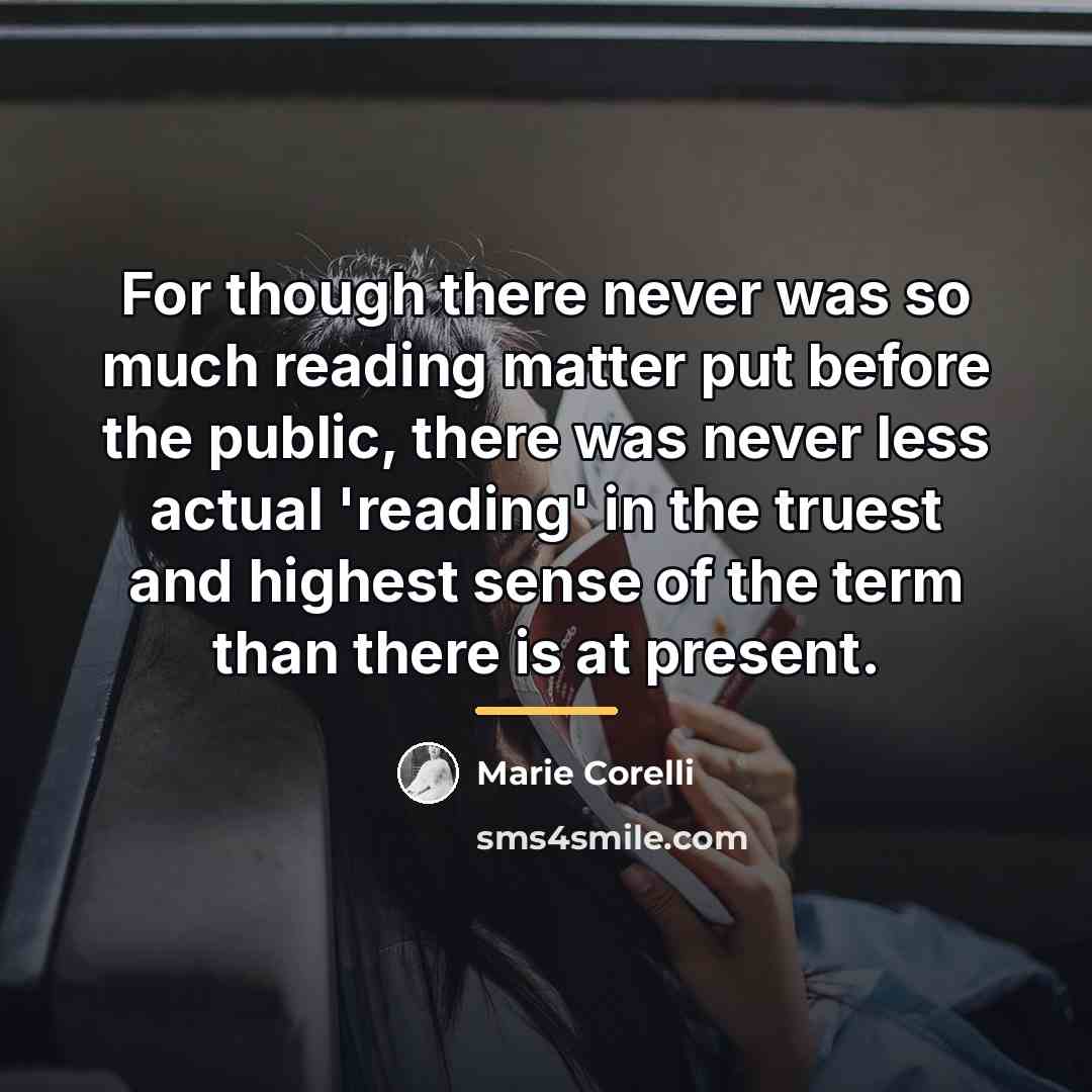 “For though there never was so much reading matter put…” quote by Marie Corelli