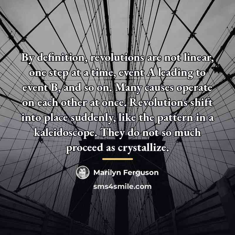 “By definition, revolutions are not linear, one step at a…” quote by Marilyn Ferguson