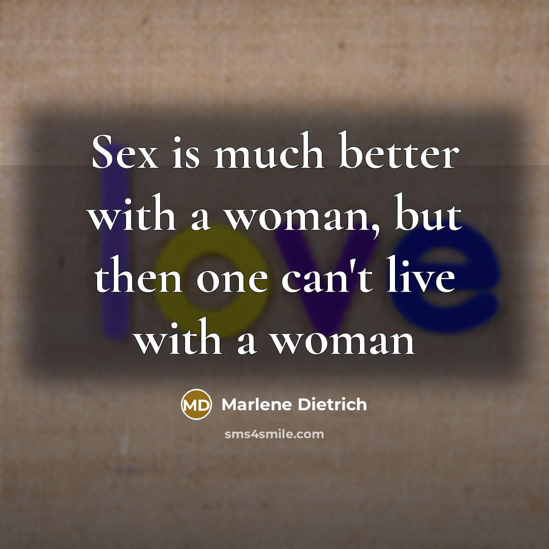 “Sex is much better with a woman, but then one…” quote by Marlene Dietrich