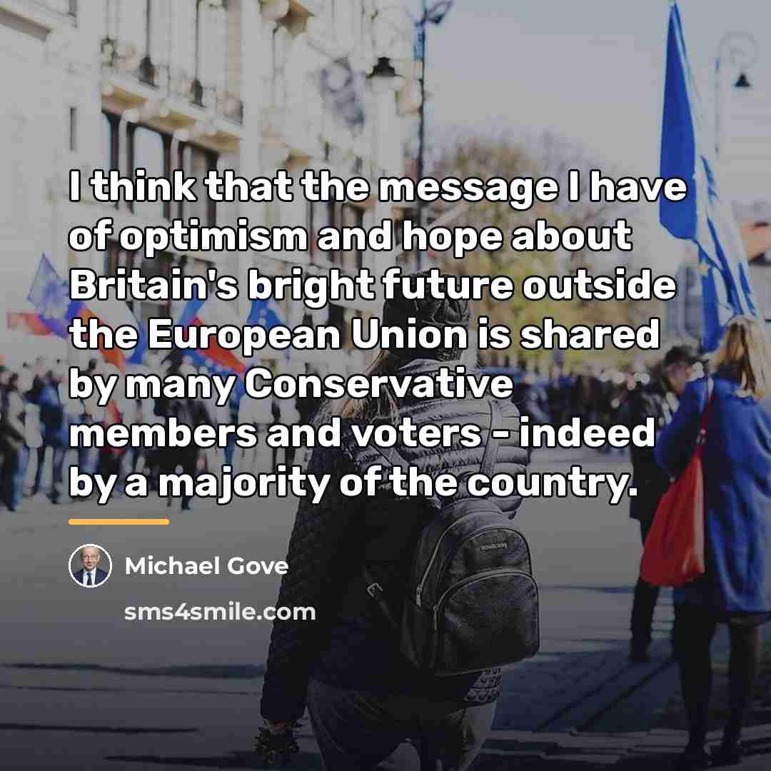 “I think that the message I have of optimism and…” quote by Michael Gove