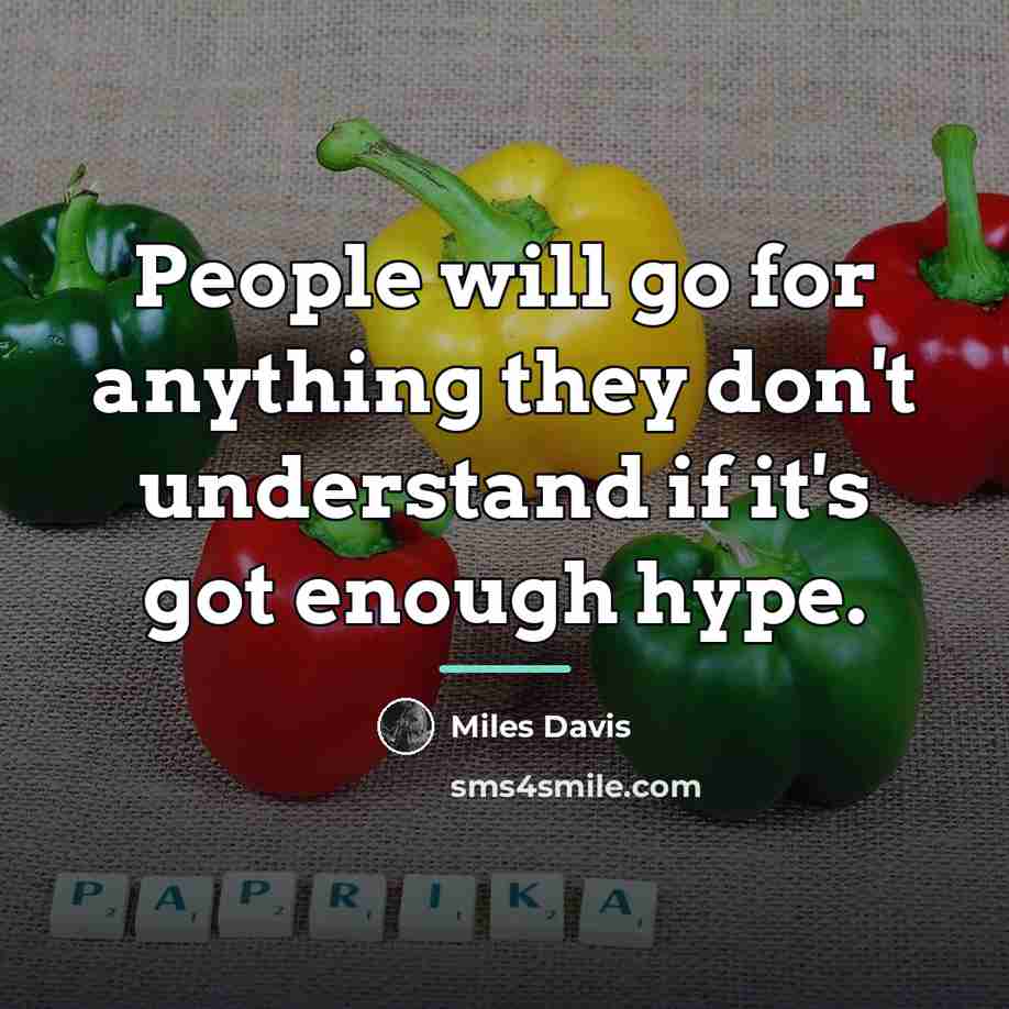 “People will go for anything they don't understand if it's…” quote by Miles Davis