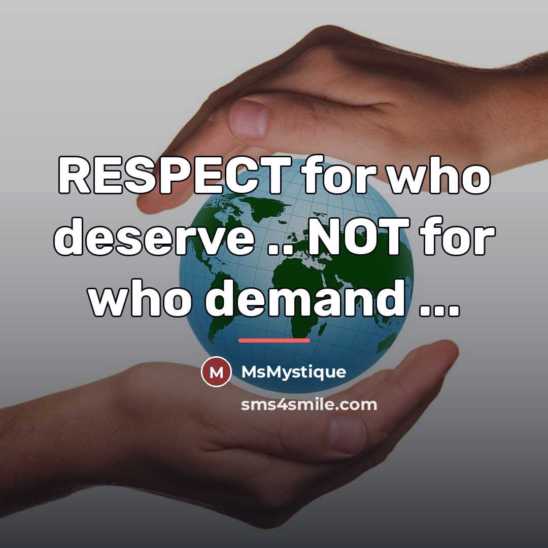 “RESPECT for who deserve .. NOT for who demand ...…” quote by MsMystique