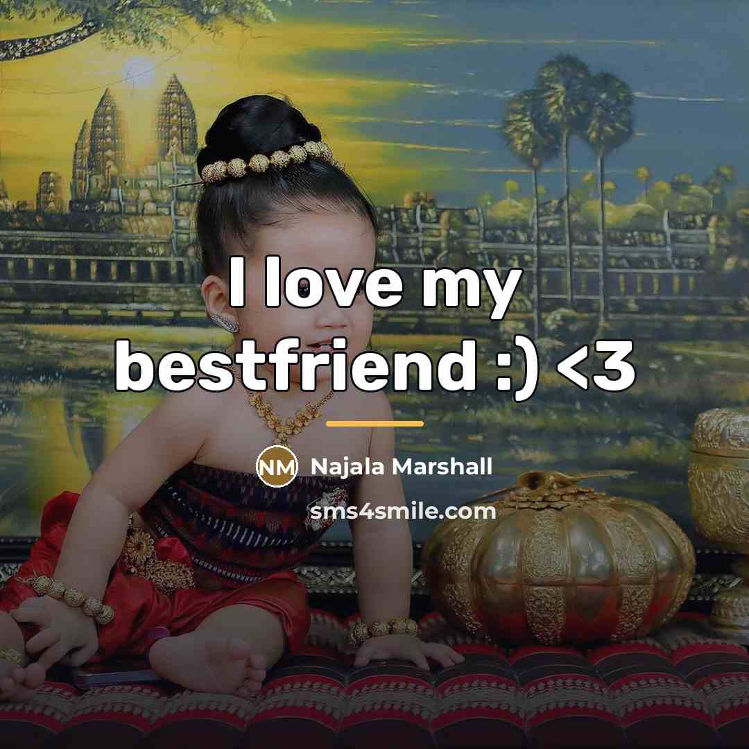 “I love my bestfriend :)…” quote by Najala Marshall