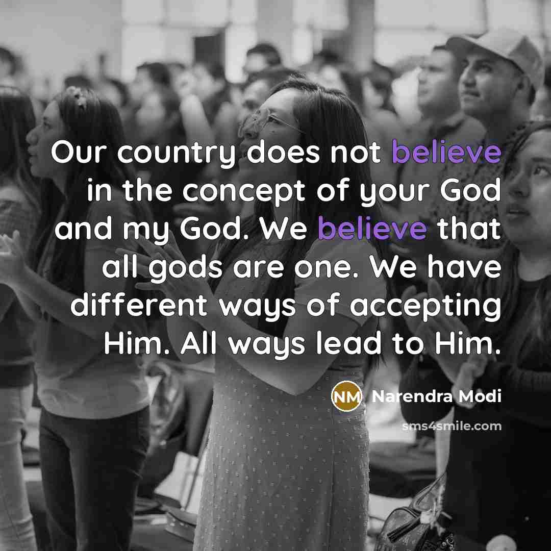 “Our country does not believe in the concept of your…” quote by Narendra Modi