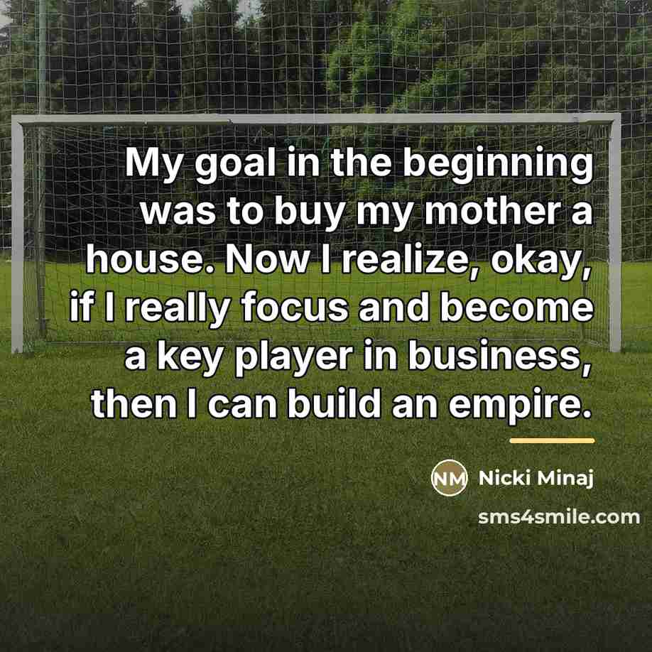 “My goal in the beginning was to buy my mother…” quote by Nicki Minaj