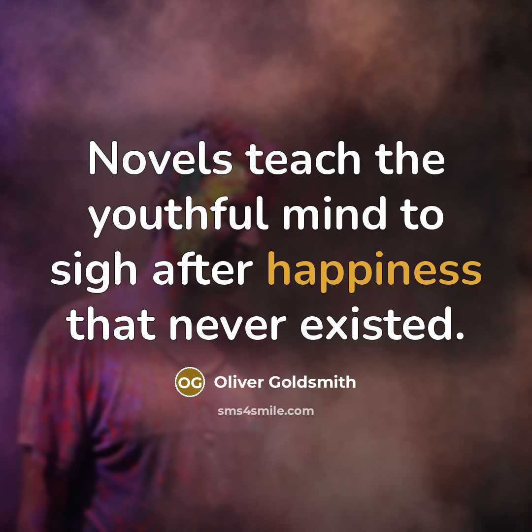 “Novels teach the youthful mind to sigh after happiness that…” quote by Oliver Goldsmith