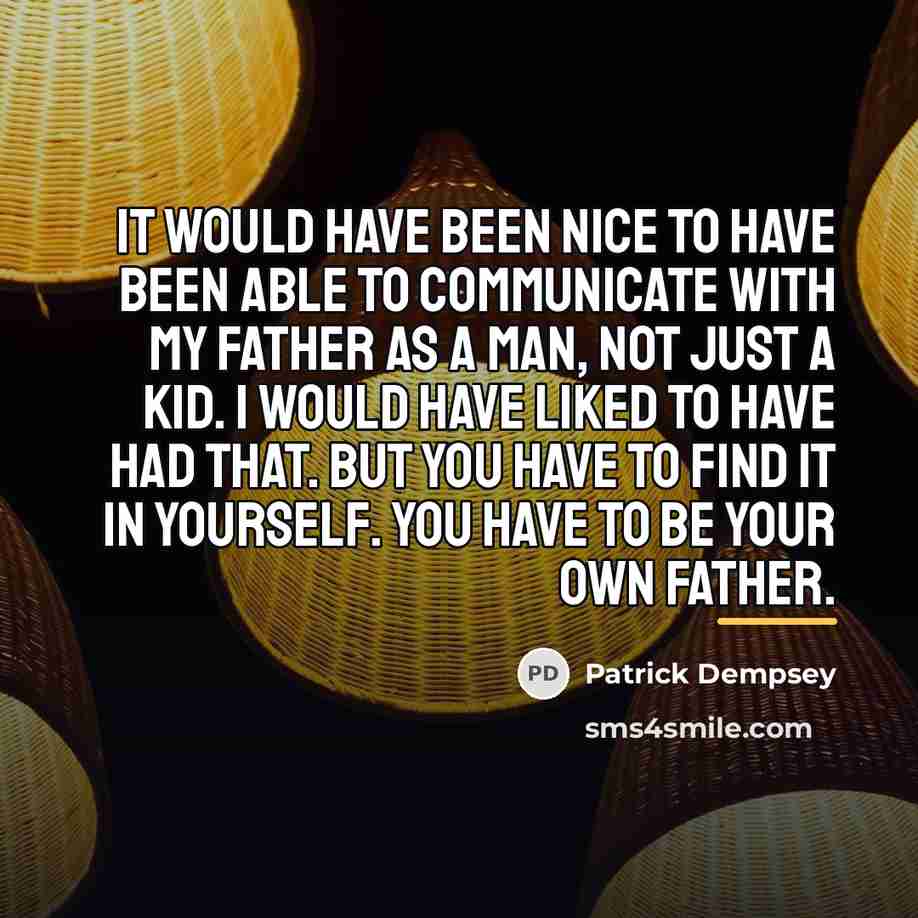“It would have been nice to have been able to…” quote by Patrick Dempsey