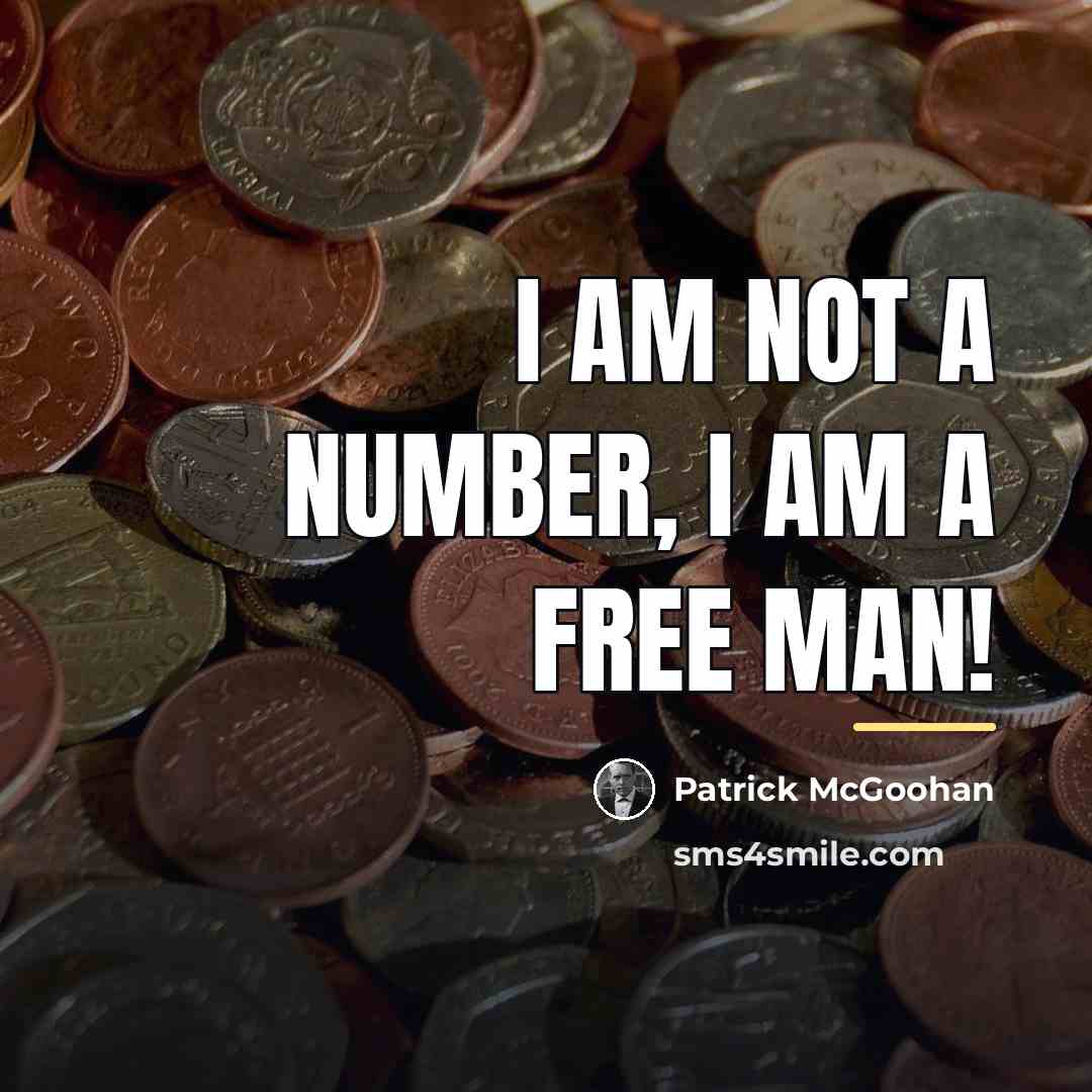 “I am not a number, I am a free man!…” quote by Patrick McGoohan