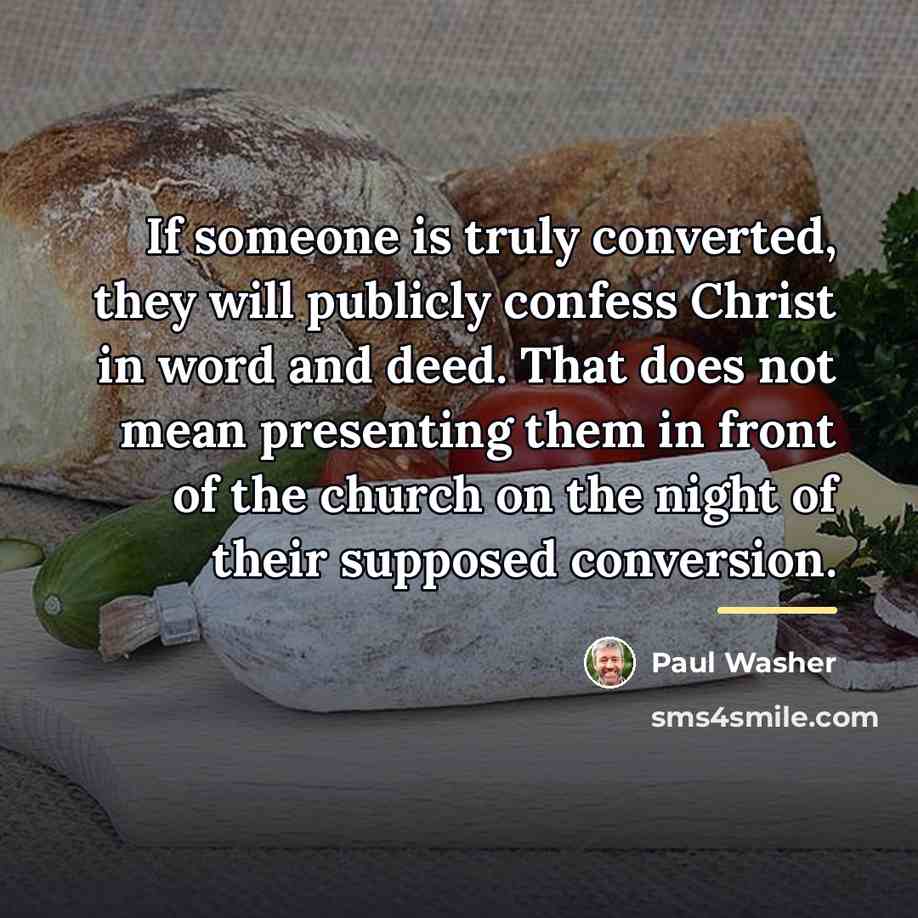 “If someone is truly converted, they will publicly confess Christ…” quote by Paul Washer