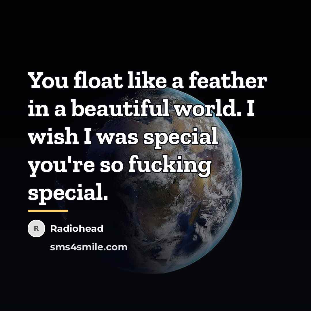 “You float like a feather in a beautiful world. I…” quote by Radiohead