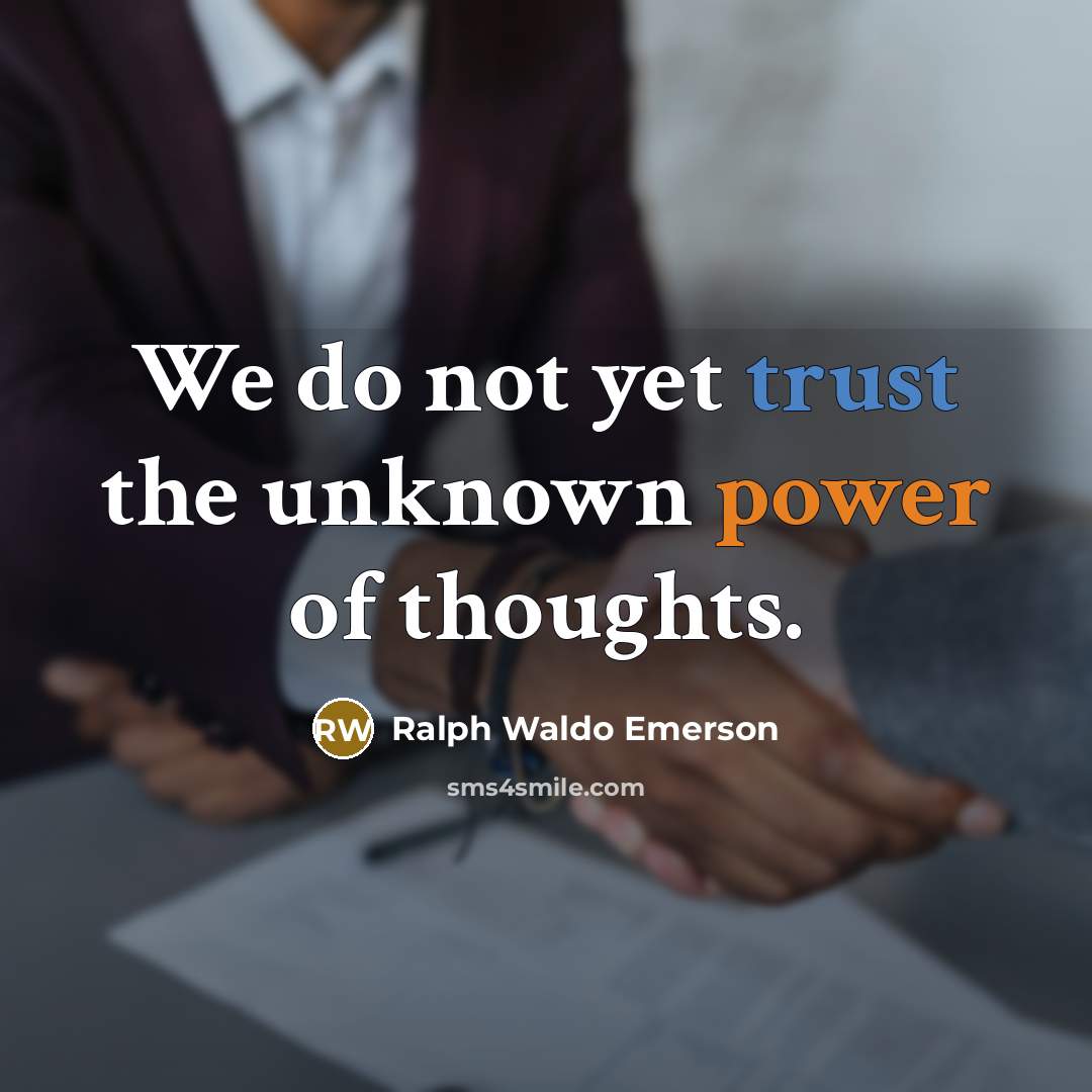 “We do not yet trust the unknown power of thoughts.…” quote by Ralph Waldo Emerson
