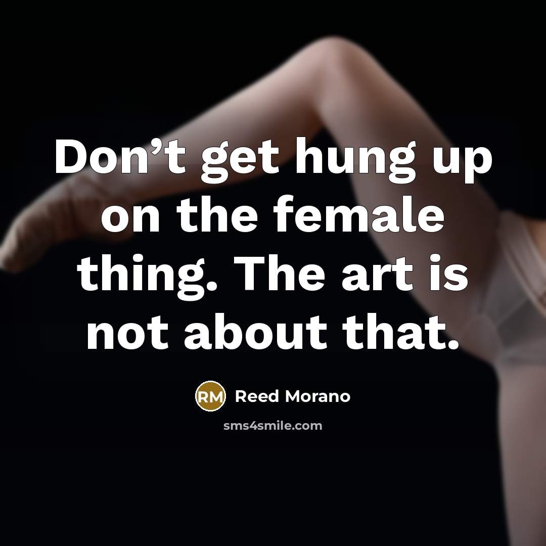 “Don’t get hung up on the female thing. The art…” quote by Reed Morano