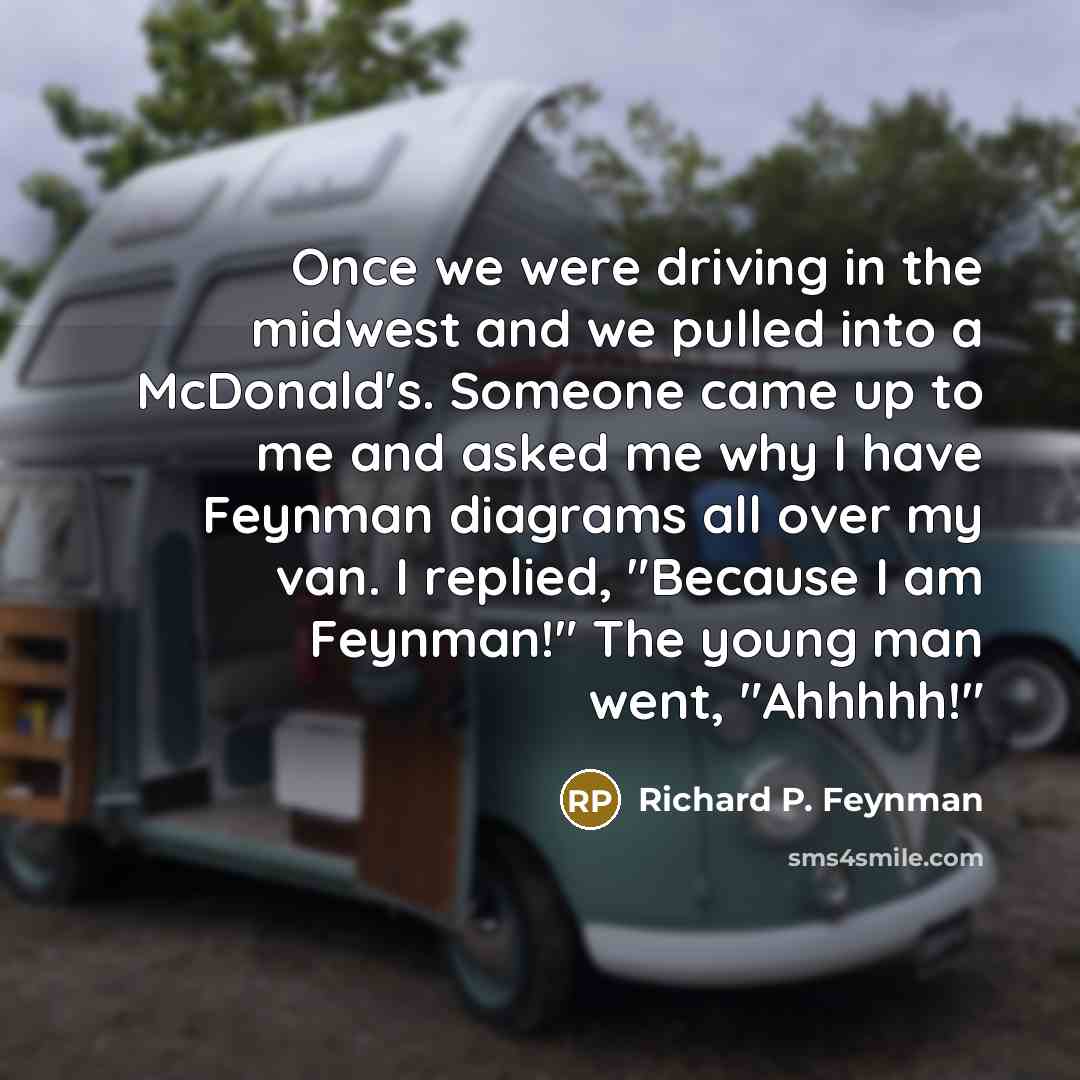 “Once we were driving in the midwest and we pulled…” quote by Richard P. Feynman