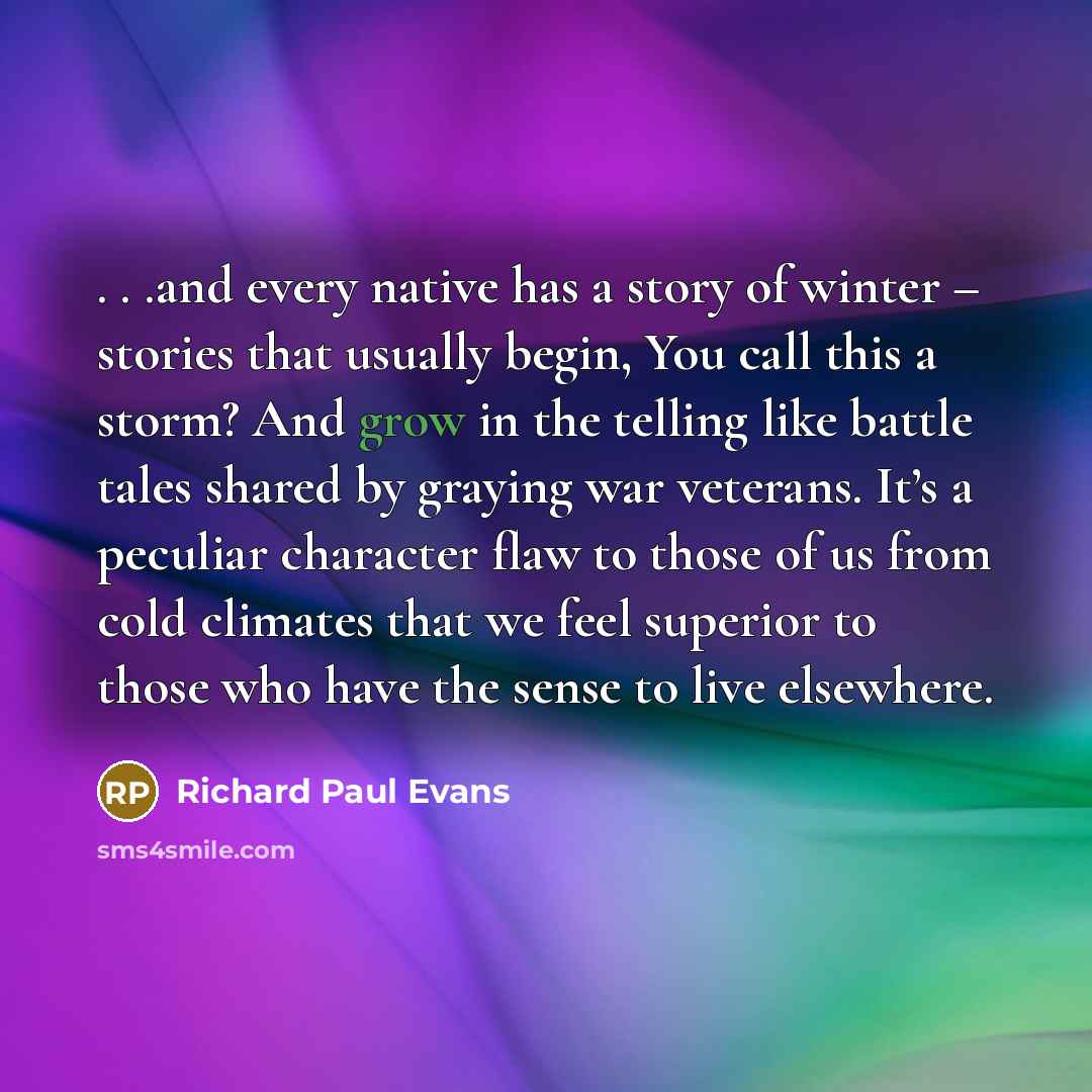 “. . .and every native has a story of winter…” quote by Richard Paul Evans