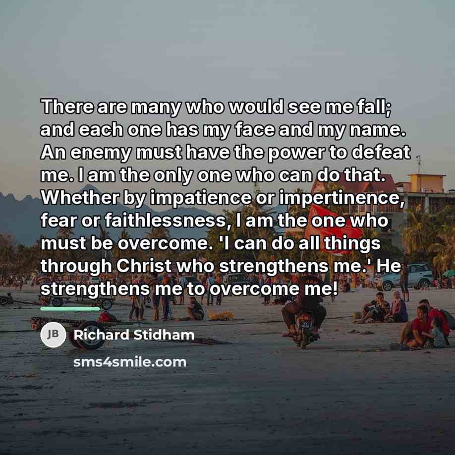 “There are many who would see me fall; and each…” quote by Richard Stidham