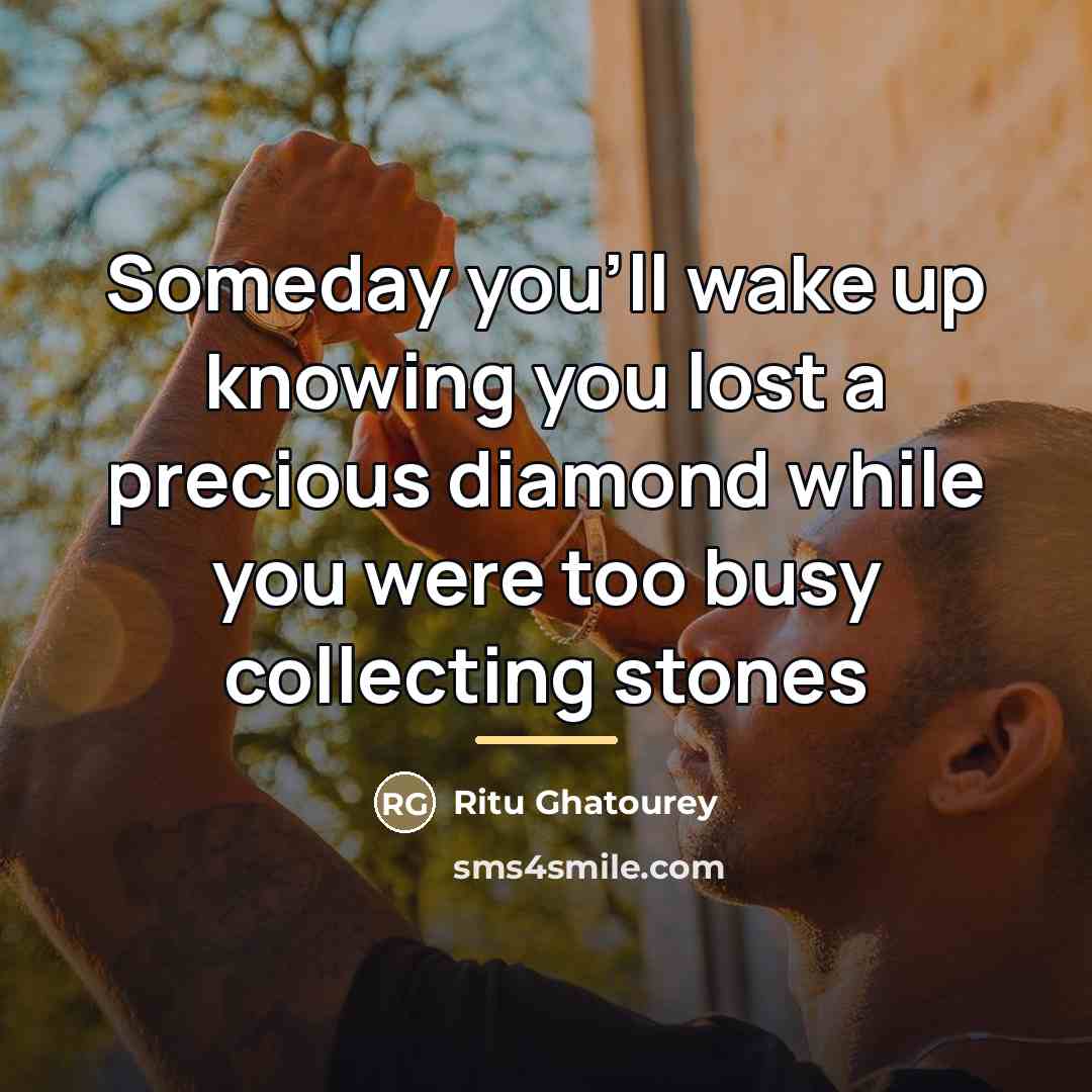 “Someday you'll wake up knowing you lost a precious diamond…” quote by Ritu Ghatourey