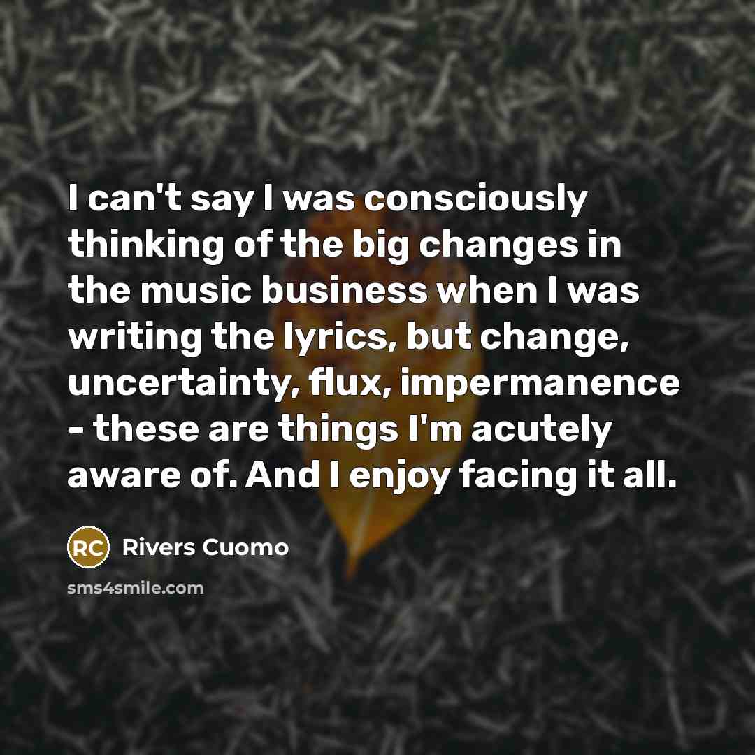 “I can't say I was consciously thinking of the big…” quote by Rivers Cuomo
