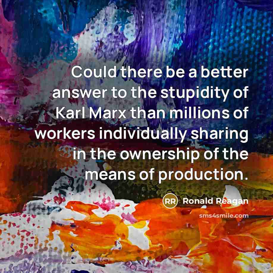 “Could there be a better answer to the stupidity of…” quote by Ronald Reagan