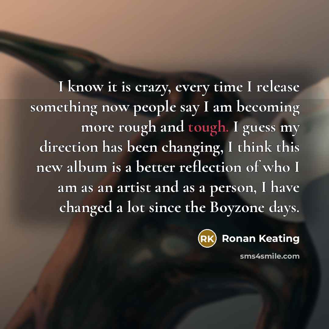 “I know it is crazy, every time I release something…” quote by Ronan Keating