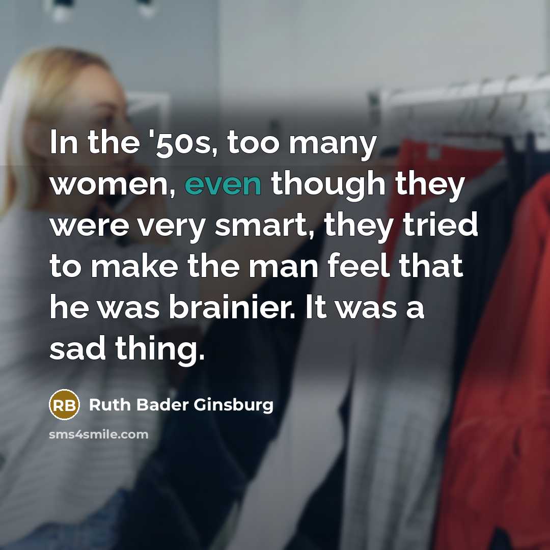 “In the '50s, too many women, even though they were…” quote by Ruth Bader Ginsburg
