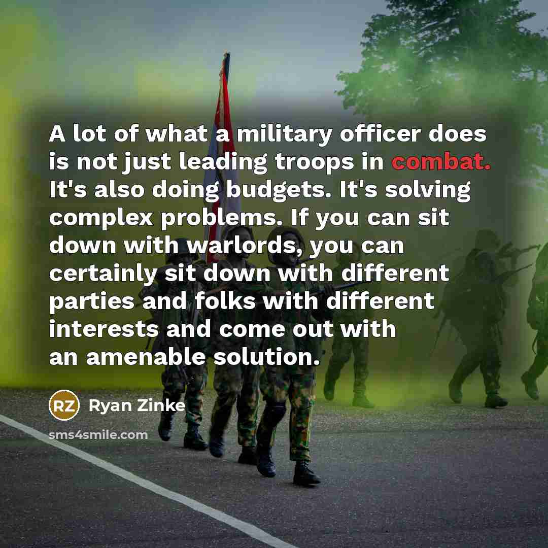 “A lot of what a military officer does is not…” quote by Ryan Zinke