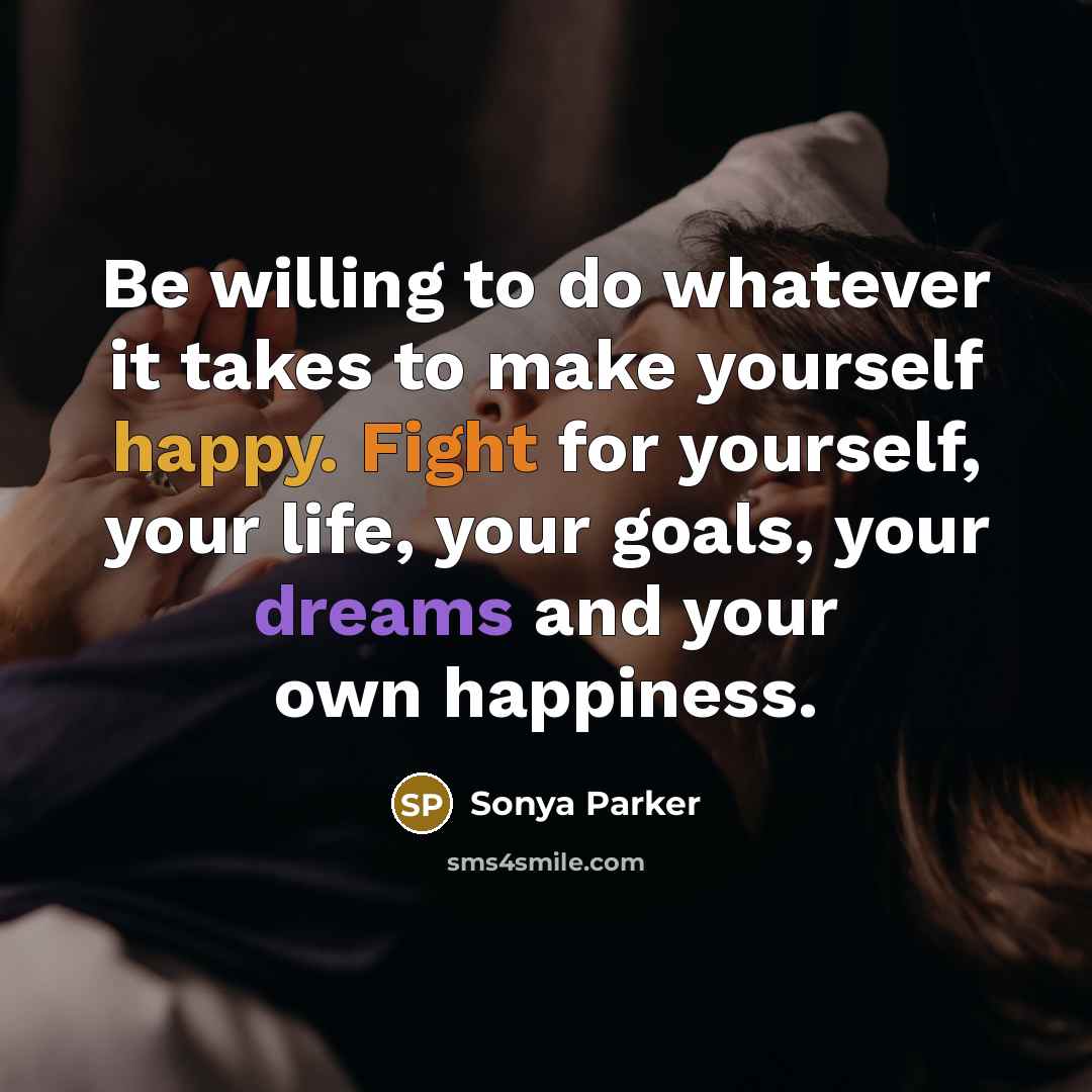 “Be willing to do whatever it takes to make yourself…” quote by Sonya Parker