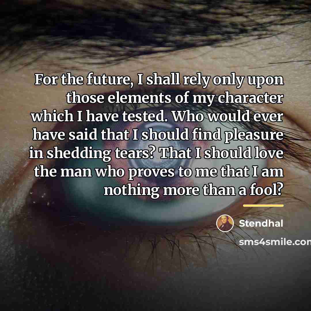 “For the future, I shall rely only upon those elements…” quote by Stendhal