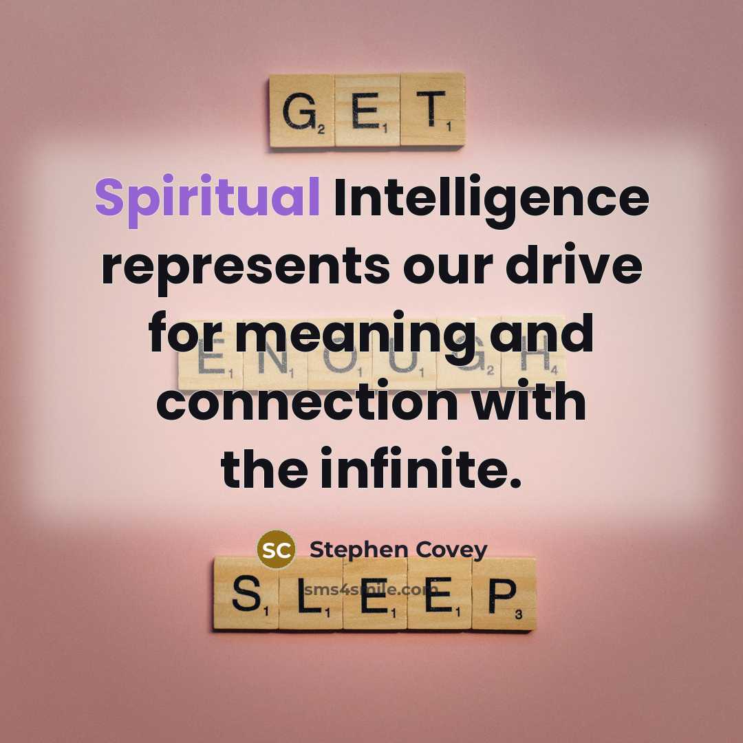 “Spiritual Intelligence represents our drive for meaning and connection with…” quote by Stephen Covey