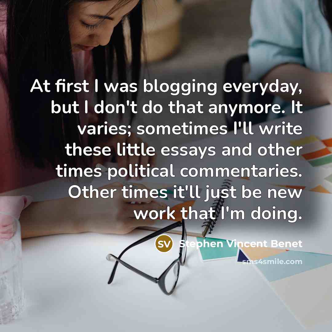 “At first I was blogging everyday, but I don't do…” quote by Stephen Vincent Benet