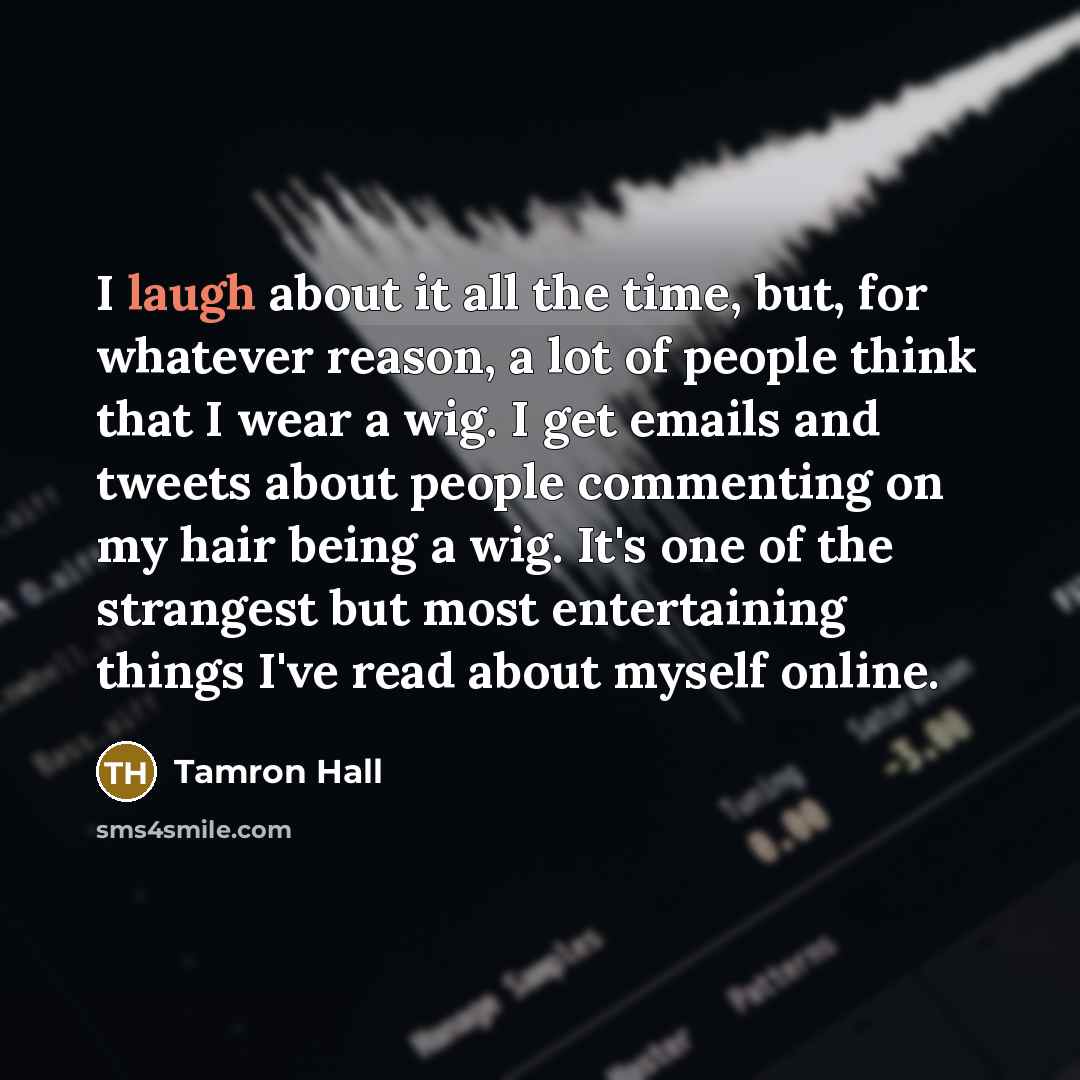 “I laugh about it all the time, but, for whatever…” quote by Tamron Hall
