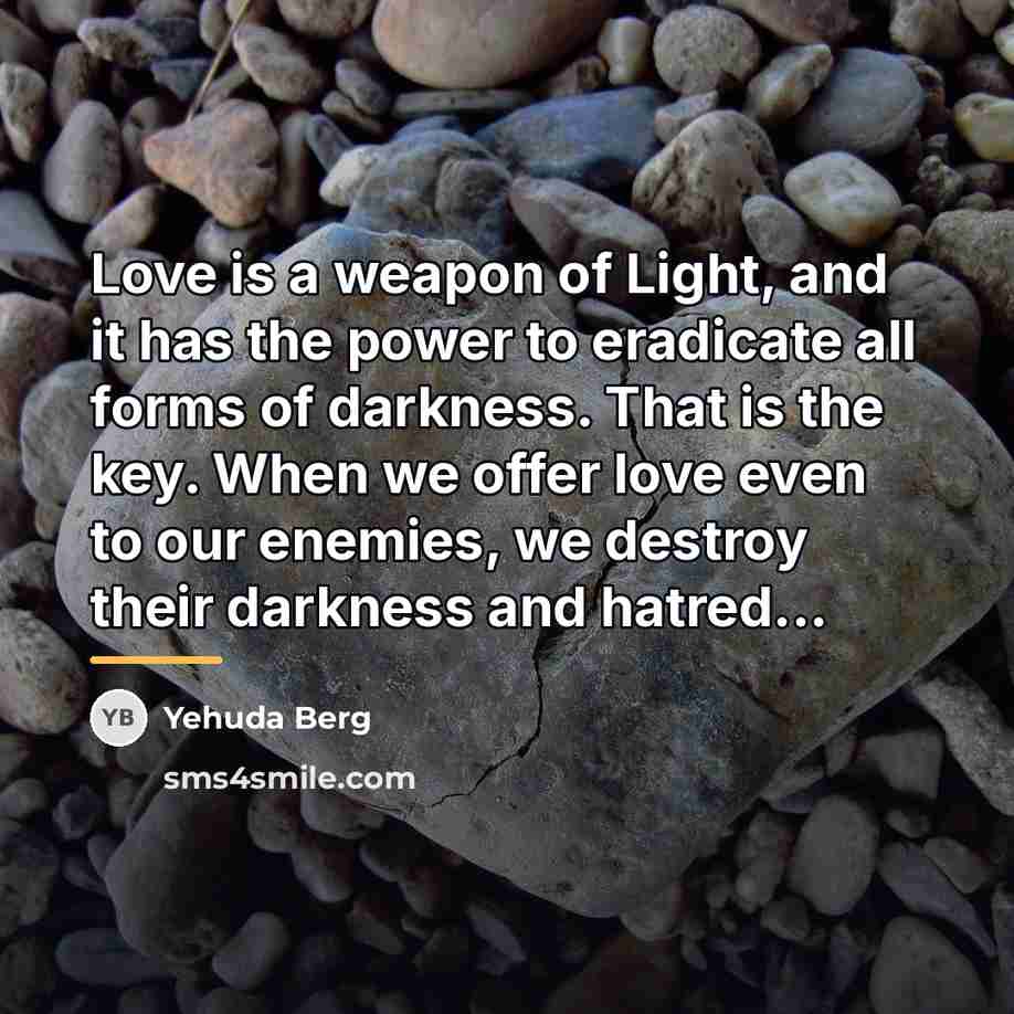 “Love is a weapon of Light, and it has the…” quote by Yehuda Berg