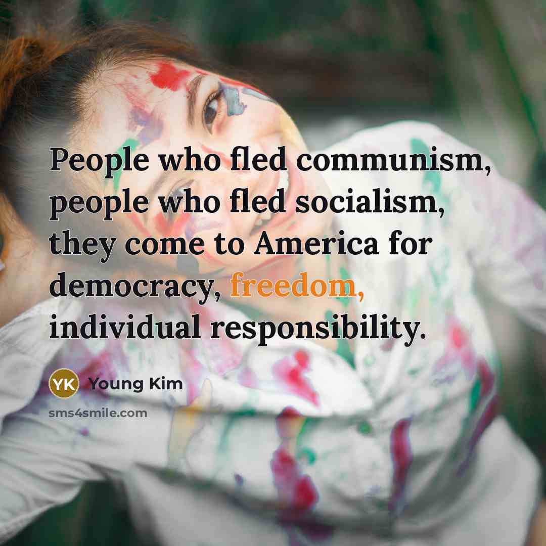 “People who fled communism, people who fled socialism, they come…” quote by Young Kim