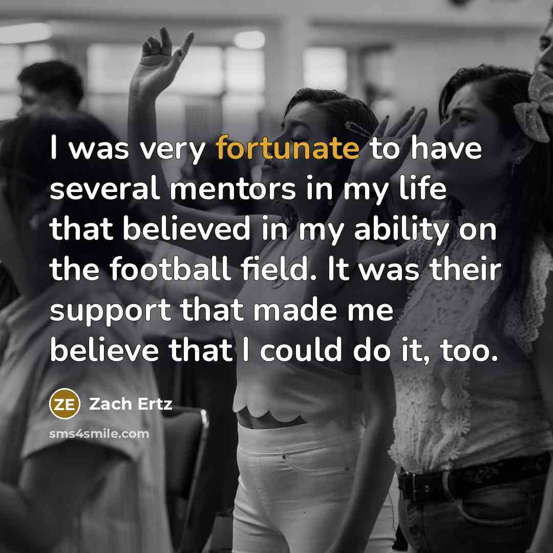 “I was very fortunate to have several mentors in my…” quote by Zach Ertz
