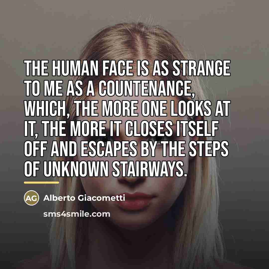 “The human face is as strange to me as a…” quote by Alberto Giacometti