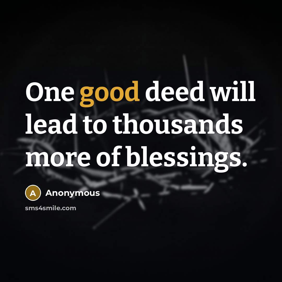 “One good deed will lead to thousands more of blessings.…” quote by Anonymous