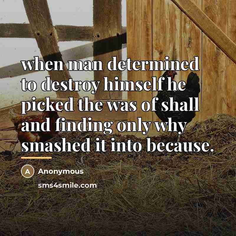 “when man determined to destroy himself he picked the was…” quote by Anonymous