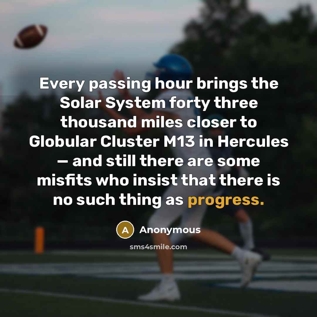 “Every passing hour brings the Solar System forty three thousand…” quote by Anonymous