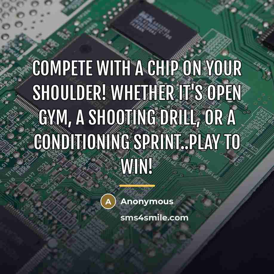 “Compete with a chip on your shoulder! Whether it's open…” quote by Anonymous