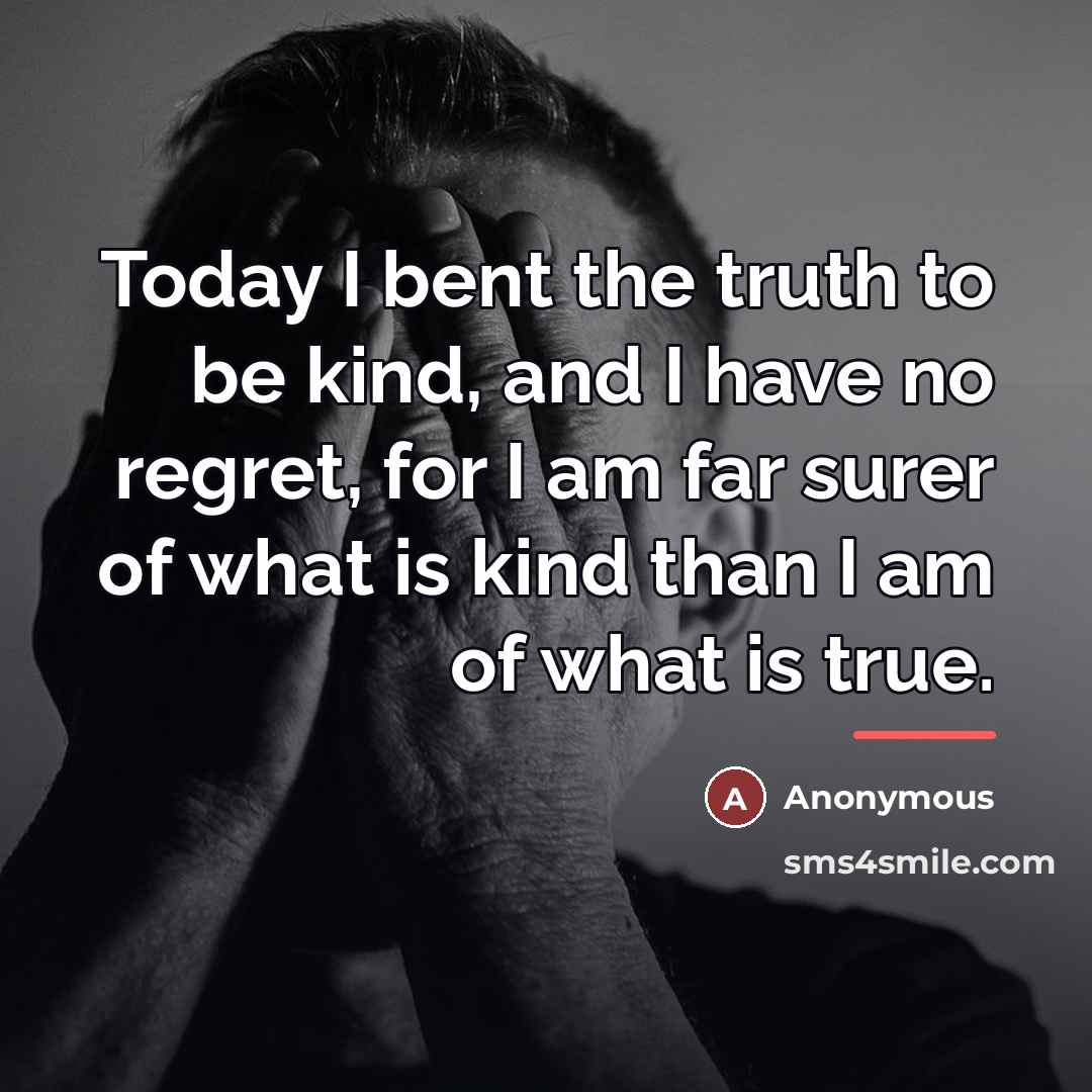 “Today I bent the truth to be kind, and I…” quote by Anonymous