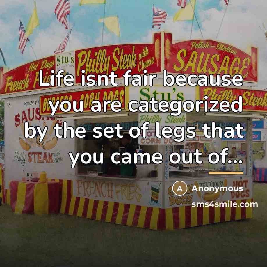 “Life isnt fair because you are categorized by the set…” quote by Anonymous