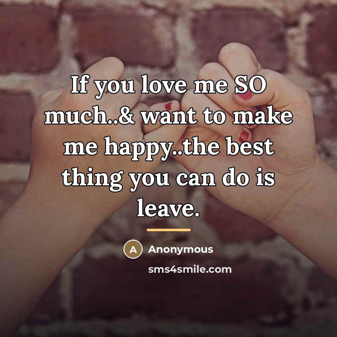 “If you love me SO much..& want to make me…” quote by Anonymous