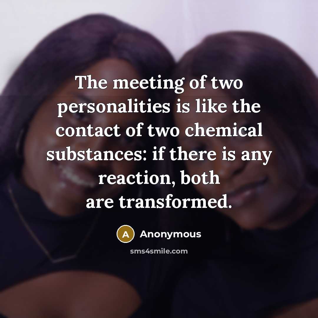 “The meeting of two personalities is like the contact of…” quote by Anonymous