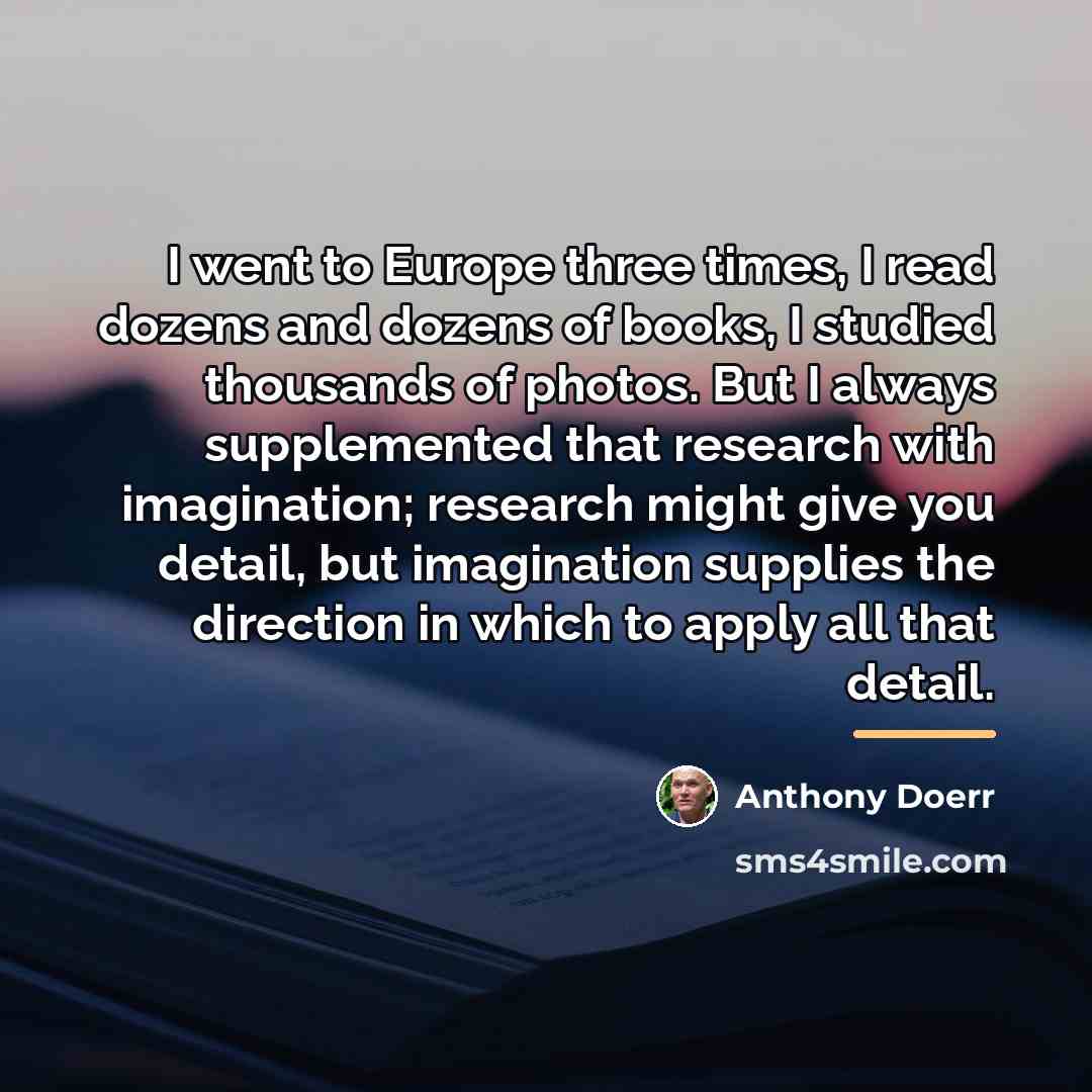 “I went to Europe three times, I read dozens and…” quote by Anthony Doerr