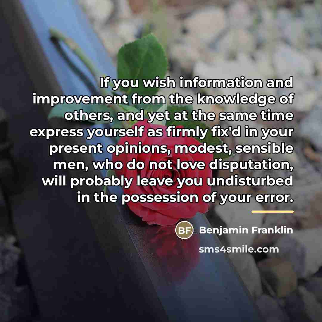 “If you wish information and improvement from the knowledge of…” quote by Benjamin Franklin